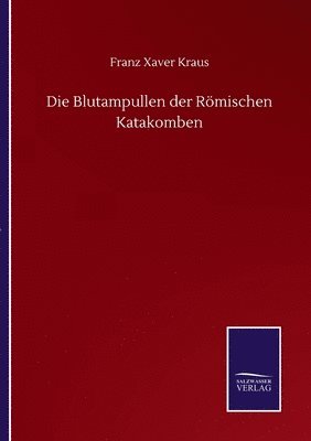 bokomslag Die Blutampullen der Rmischen Katakomben