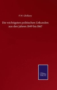 bokomslag Die wichtigsten politischen Urkunden aus den Jahren 1849 bis 1867