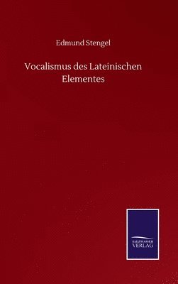 Edmund Stengel - Vocalismus des Lateinischen Elementes, Inbunden