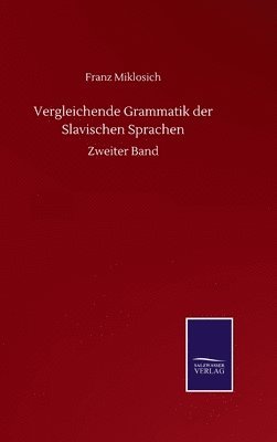 Franz Miklosich - Vergleichende Grammatik der Slavischen Sprachen, Inbunden