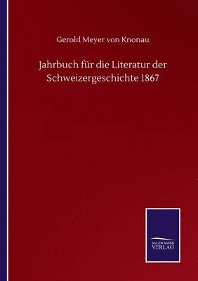 Jahrbuch fr die Literatur der Schweizergeschichte 1867 1