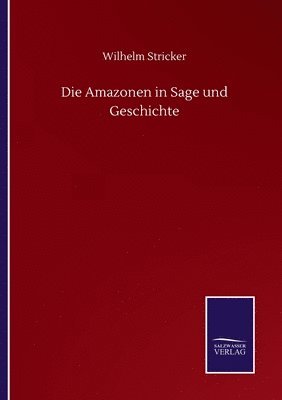 bokomslag Die Amazonen in Sage und Geschichte