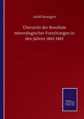 bokomslag bersicht der Resultate mineralogischer Forschungen in den Jahren 1862-1865