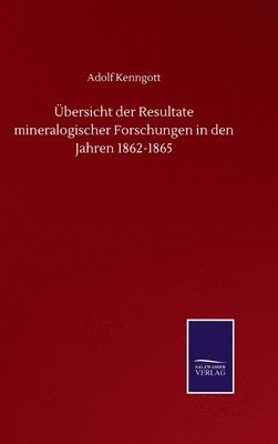 bokomslag bersicht der Resultate mineralogischer Forschungen in den Jahren 1862-1865