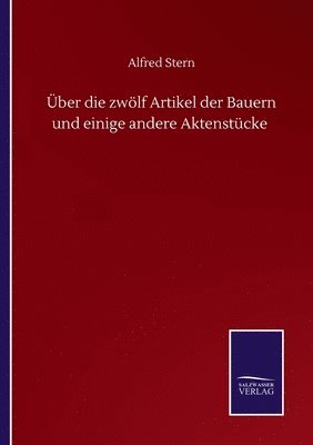 bokomslag ber die zwlf Artikel der Bauern und einige andere Aktenstcke