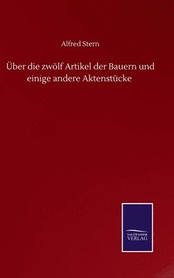Über die zwölf Artikel der Bauern und einige andere Aktenstücke