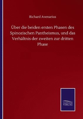 bokomslag ber die beiden ersten Phasen des Spinozischen Pantheismus, und das Verhltnis der zweiten zur dritten Phase