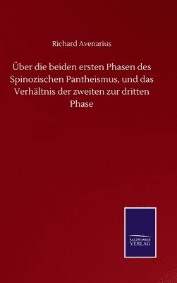 Über die beiden ersten Phasen des Spinozischen Pantheismus, und das Verhältnis der zweiten zur dritten Phase