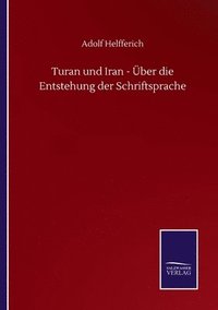 bokomslag Turan und Iran - ber die Entstehung der Schriftsprache