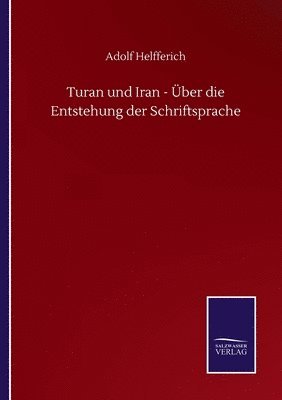 Turan und Iran - ber die Entstehung der Schriftsprache 1