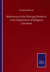 bokomslag References to the Principal Works in every Department of Religious Literature