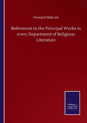 References to the Principal Works in every Department of Religious Literature 1