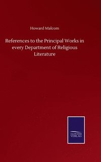 bokomslag References to the Principal Works in every Department of Religious Literature