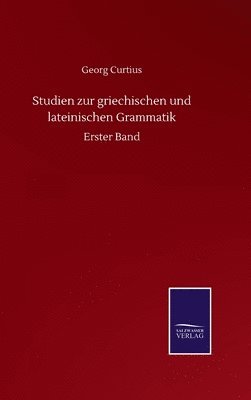 Studien Zur Griechischen Und Lateinischen Grammatik 1