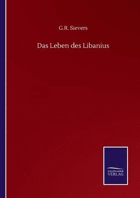 G R Sievers, G. R. Sievers, G.R. Sievers - Leben des Libanius, Häftad