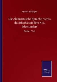 bokomslag Die Alemannische Sprache rechts des Rheins seit dem XIII. Jahrhundert