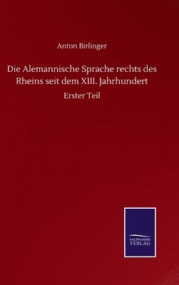 bokomslag Die Alemannische Sprache rechts des Rheins seit dem XIII. Jahrhundert