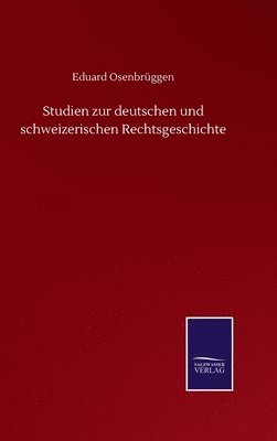 Studien zur deutschen und schweizerischen Rechtsgeschichte 1