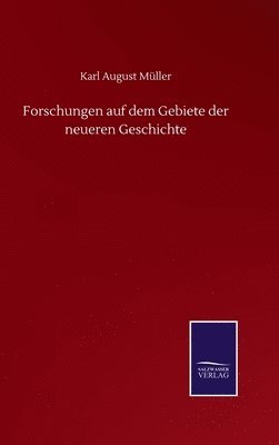 Forschungen auf dem Gebiete der neueren Geschichte 1