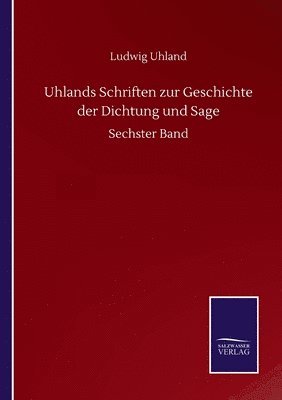 bokomslag Uhlands Schriften zur Geschichte der Dichtung und Sage