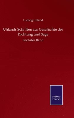 bokomslag Uhlands Schriften zur Geschichte der Dichtung und Sage