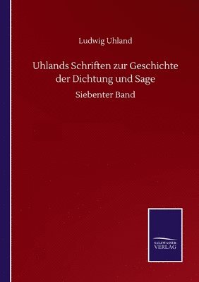 Uhlands Schriften zur Geschichte der Dichtung und Sage