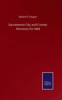 bokomslag Sacramento City and County Directory for 1868