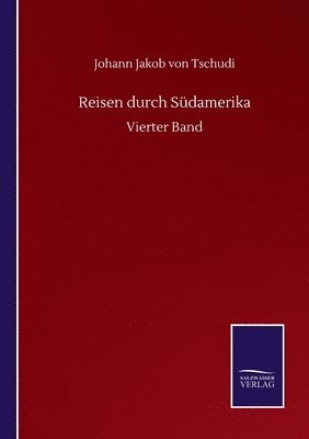 Johann Jakob Von Tschudi, Johann Jakob von Tschudi - Reisen durch Südamerika, Häftad