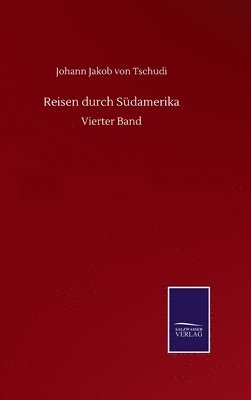 Johann Jakob Von Tschudi, Johann Jakob von Tschudi - Reisen durch Südamerika, Inbunden