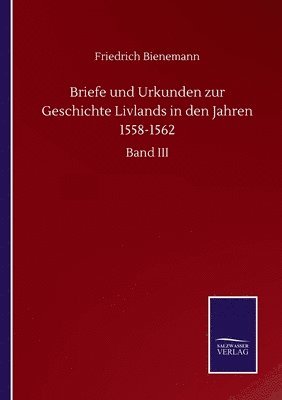 Briefe und Urkunden zur Geschichte Livlands in den Jahren 1558-1562 1