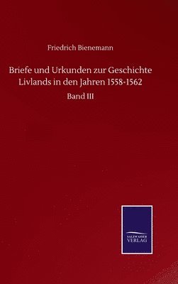 bokomslag Briefe und Urkunden zur Geschichte Livlands in den Jahren 1558-1562