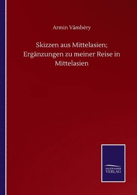 bokomslag Skizzen aus Mittelasien; Ergnzungen zu meiner Reise in Mittelasien