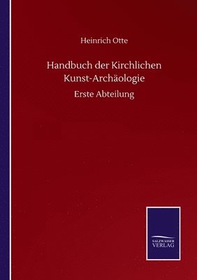 Handbuch der Kirchlichen Kunst-Archaologie 1