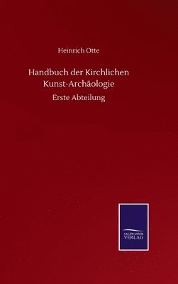 Handbuch der Kirchlichen Kunst-Archologie 1