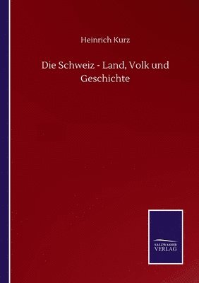 bokomslag Schweiz - Land, Volk und Geschichte