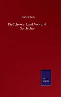 bokomslag Schweiz - Land, Volk und Geschichte