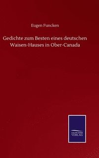 bokomslag Gedichte zum Besten eines deutschen Waisen-Hauses in Ober-Canada