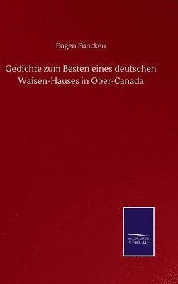 Gedichte zum Besten eines deutschen Waisen-Hauses in Ober-Canada 1