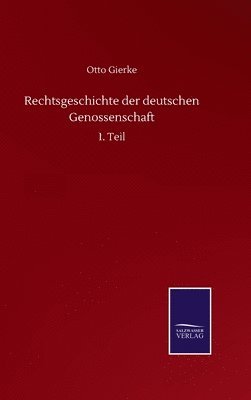 Rechtsgeschichte der deutschen Genossenschaft 1