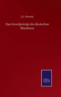 J E Wessely, J. E. Wessely, J.E. Wessely - Grundprinzip des deutschen Rhythmus, Inbunden