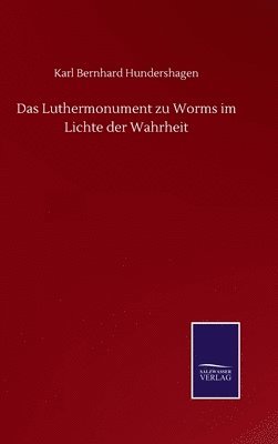 bokomslag Das Luthermonument zu Worms im Lichte der Wahrheit