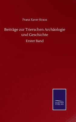 bokomslag Beitrge zur Trierschen Archologie und Geschichte