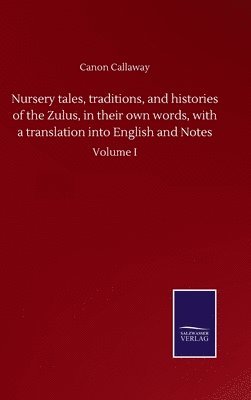 bokomslag Nursery tales, traditions, and histories of the Zulus, in their own words, with a translation into English and Notes