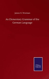bokomslag Elementary Grammar of the German Language