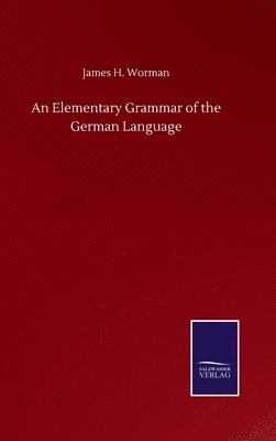 bokomslag An Elementary Grammar of the German Language