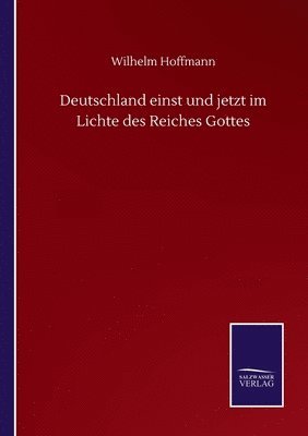 Deutschland einst und jetzt im Lichte des Reiches Gottes 1