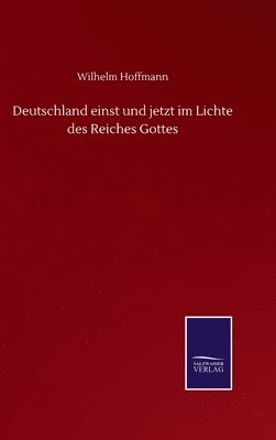 bokomslag Deutschland einst und jetzt im Lichte des Reiches Gottes