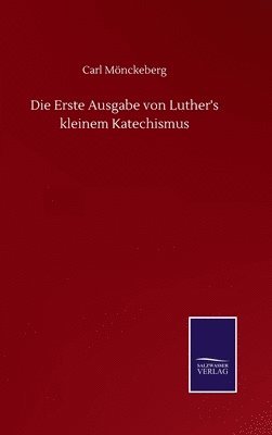 bokomslag Die Erste Ausgabe von Luther's kleinem Katechismus
