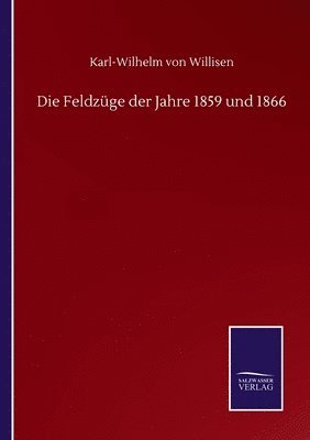bokomslag Feldzüge der Jahre 1859 und 1866