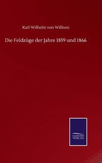 bokomslag Feldzüge der Jahre 1859 und 1866